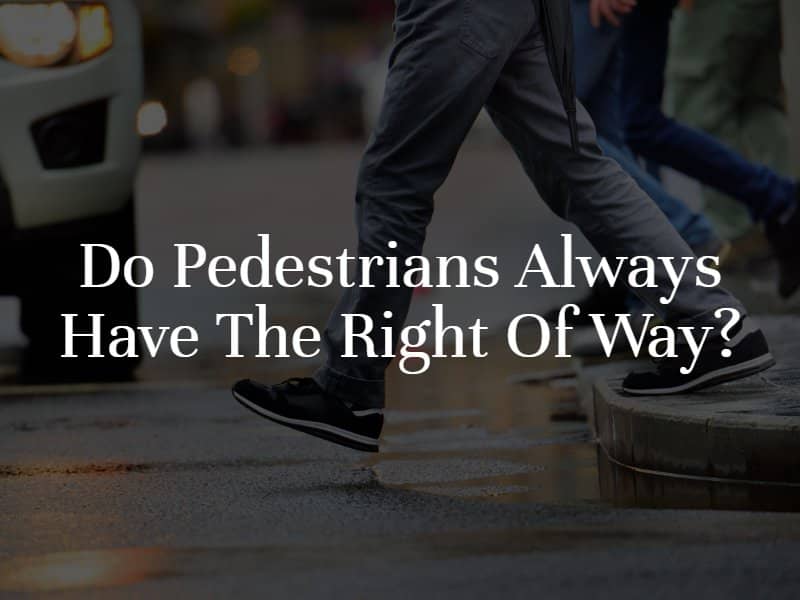 Do Pedestrians Always Have the Right of Way