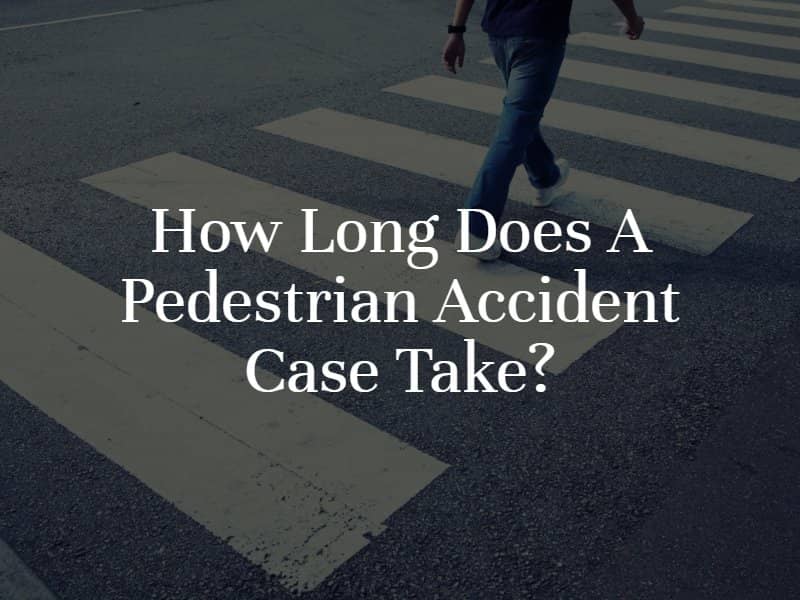 How Long Does a Pedestrian Accident Case Take?