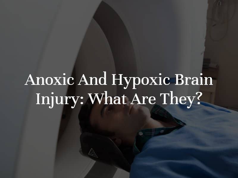 Anoxic and Hypoxic Brain Injury: What Are They?