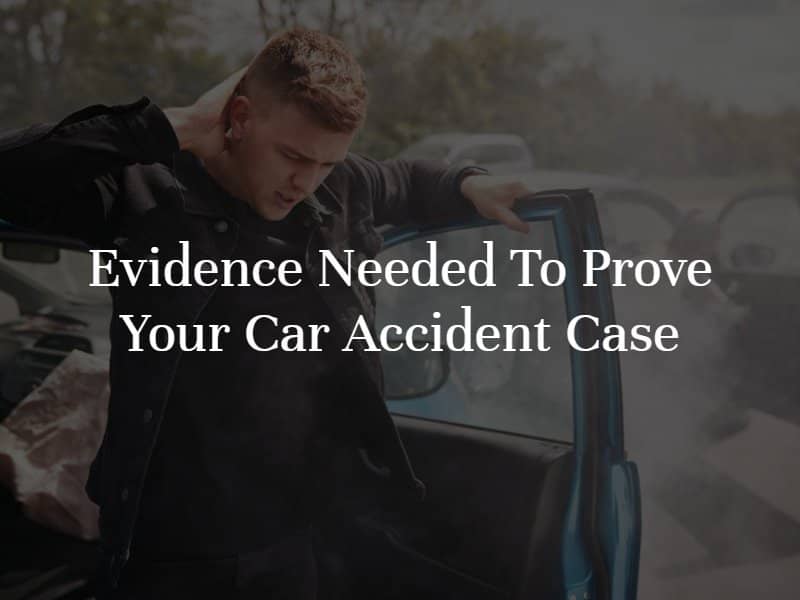 What evidence is needed to prove your california car accident case